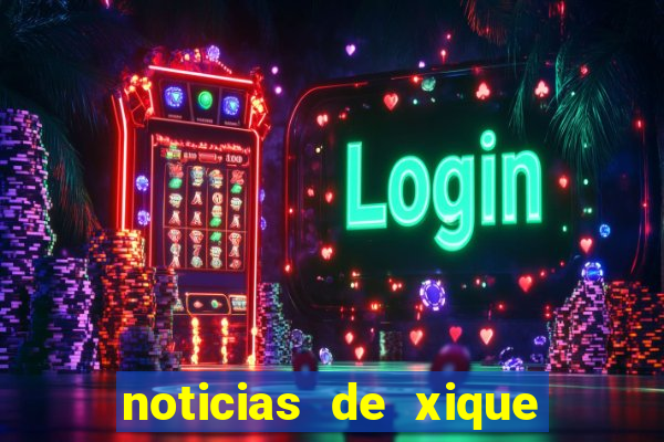 noticias de xique xique bahia